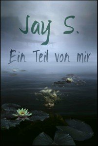 Ein Teil von mir - Jay S.